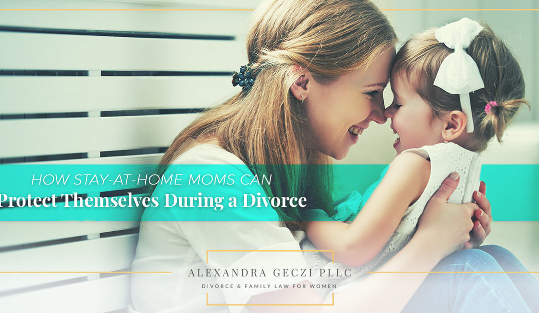 How Stay-At-Home Moms Can Protect Themselves During a Divorce
