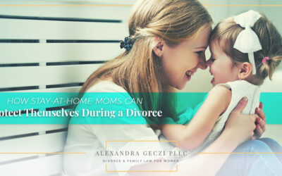 How Stay-At-Home Moms Can Protect Themselves During a Divorce